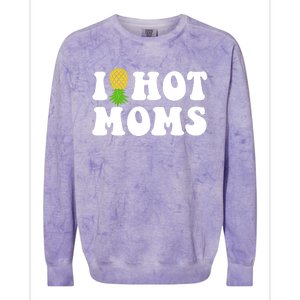 I Heart Hot Moms Meaningful Gift Upside Down Pineapple Cool Gift Colorblast Crewneck Sweatshirt