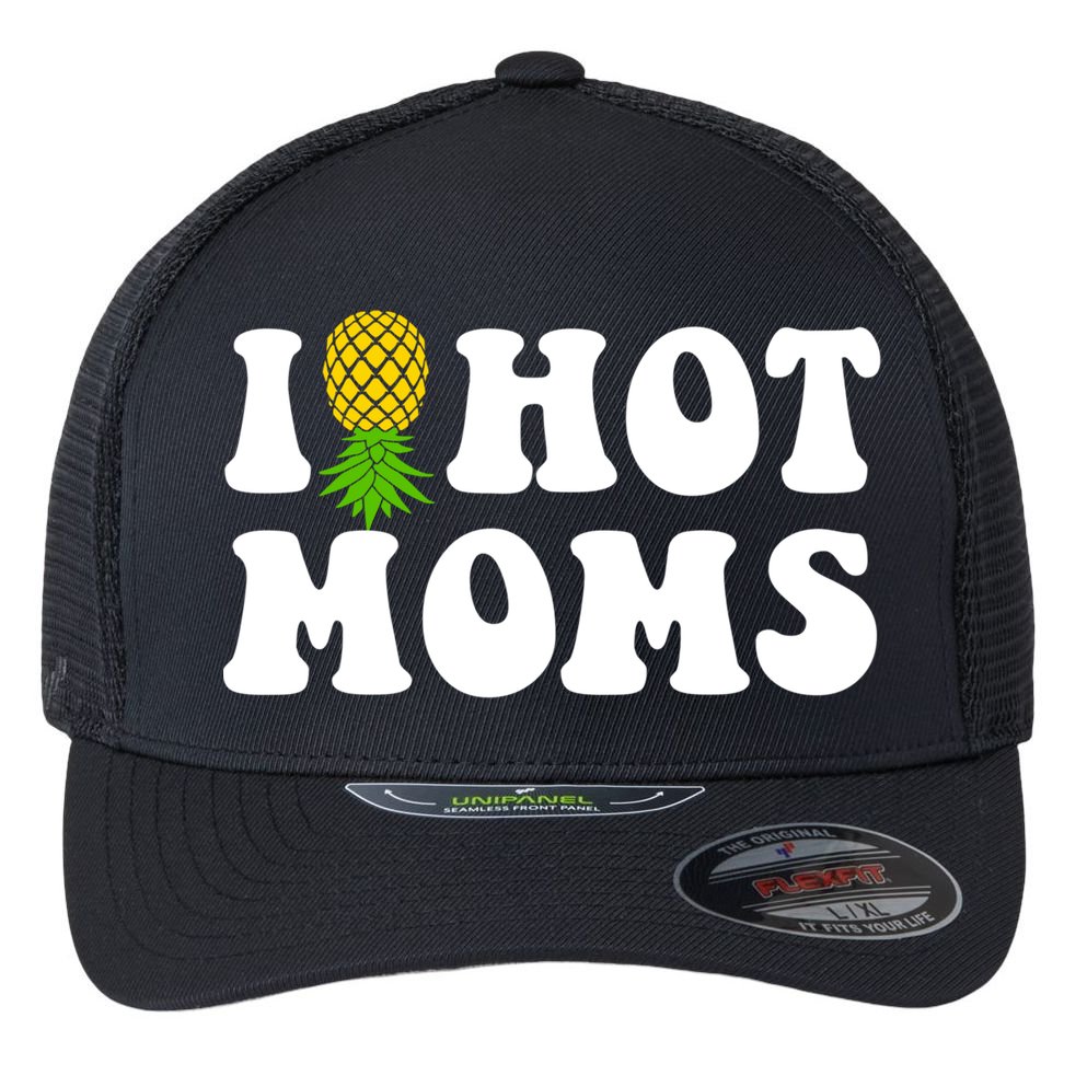I Heart Hot Moms Meaningful Gift Upside Down Pineapple Cool Gift Flexfit Unipanel Trucker Cap