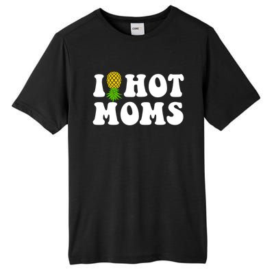 I Heart Hot Moms Meaningful Gift Upside Down Pineapple Cool Gift Tall Fusion ChromaSoft Performance T-Shirt