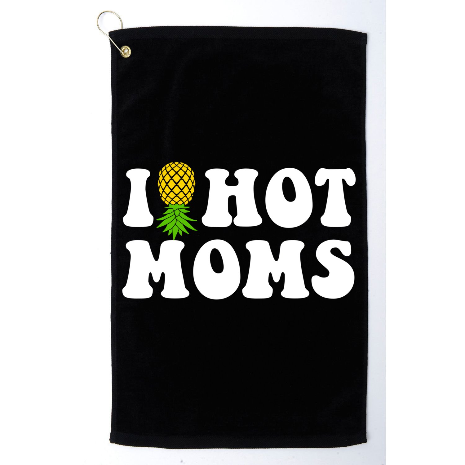 I Heart Hot Moms Meaningful Gift Upside Down Pineapple Cool Gift Golf Towel