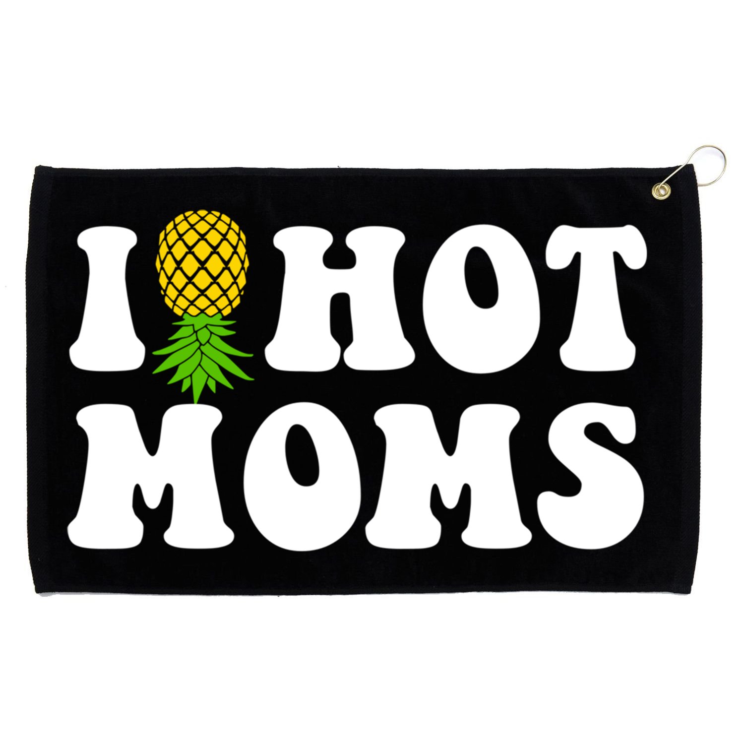 I Heart Hot Moms Meaningful Gift Upside Down Pineapple Cool Gift Grommeted Golf Towel