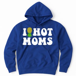 I Heart Hot Moms Meaningful Gift Upside Down Pineapple Cool Gift Hoodie