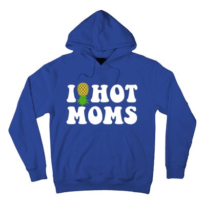 I Heart Hot Moms Meaningful Gift Upside Down Pineapple Cool Gift Hoodie