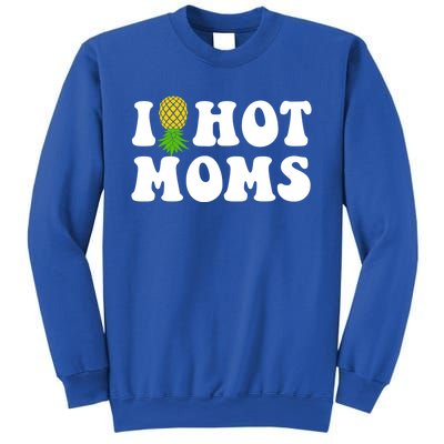 I Heart Hot Moms Meaningful Gift Upside Down Pineapple Cool Gift Sweatshirt