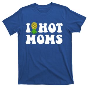 I Heart Hot Moms Meaningful Gift Upside Down Pineapple Cool Gift T-Shirt