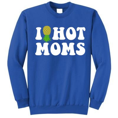 I Heart Hot Moms Meaningful Gift Upside Down Pineapple Cool Gift Tall Sweatshirt