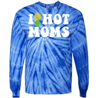 I Heart Hot Moms Meaningful Gift Upside Down Pineapple Cool Gift Tie-Dye Long Sleeve Shirt