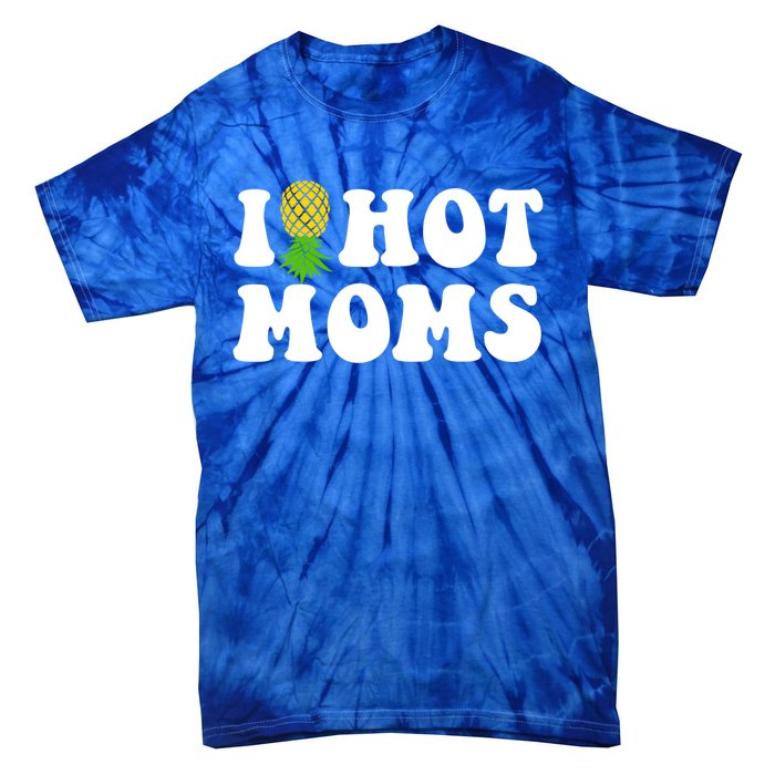 I Heart Hot Moms Meaningful Gift Upside Down Pineapple Cool Gift Tie-Dye T-Shirt