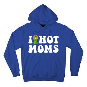 I Heart Hot Moms Meaningful Gift Upside Down Pineapple Cool Gift Tall Hoodie