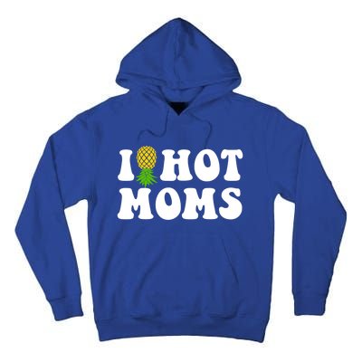 I Heart Hot Moms Meaningful Gift Upside Down Pineapple Cool Gift Tall Hoodie