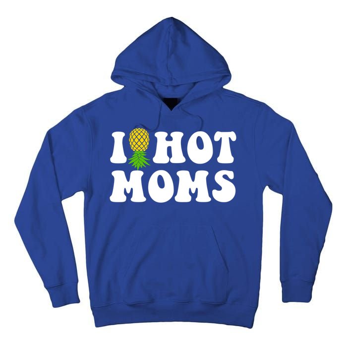 I Heart Hot Moms Meaningful Gift Upside Down Pineapple Cool Gift Tall Hoodie