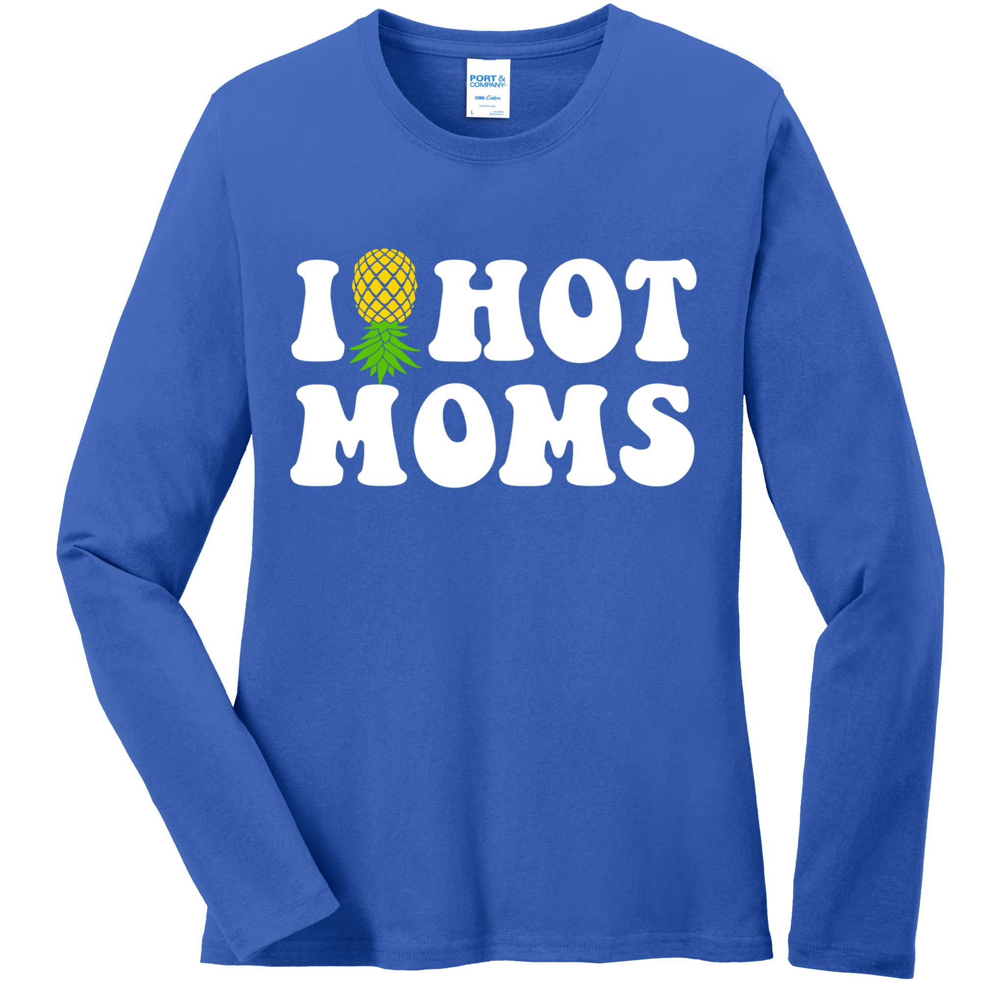 I Heart Hot Moms Meaningful Gift Upside Down Pineapple Cool Gift Ladies Long Sleeve Shirt