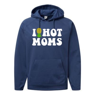 I Heart Hot Moms Meaningful Gift Upside Down Pineapple Cool Gift Performance Fleece Hoodie