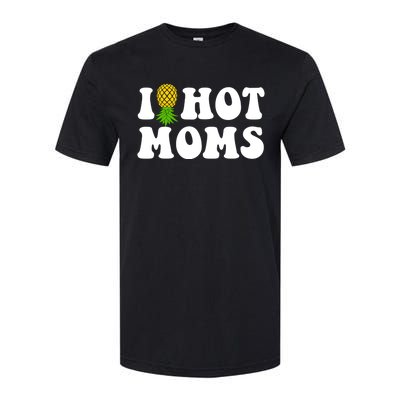 I Heart Hot Moms Meaningful Gift Upside Down Pineapple Cool Gift Softstyle CVC T-Shirt