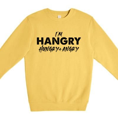 Im Hangry Hungry + Angry Cute Gift Premium Crewneck Sweatshirt