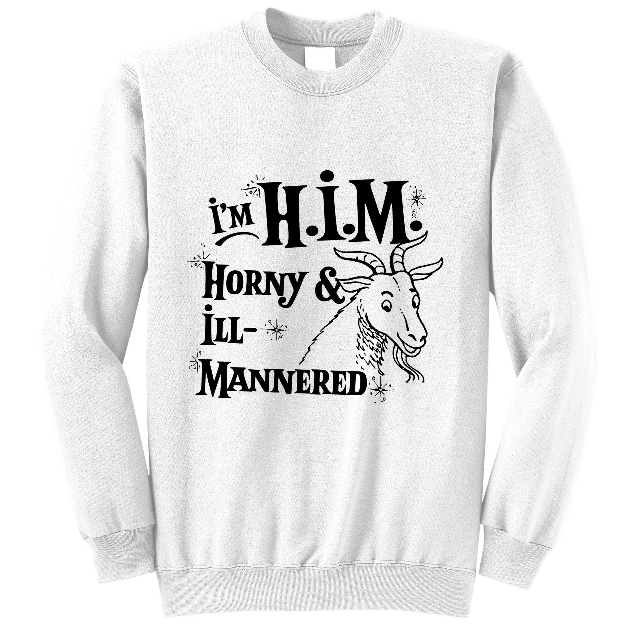 Im H.I.M. Horny IllMannered Sweatshirt