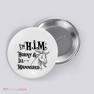 Im H.I.M. Horny IllMannered Button