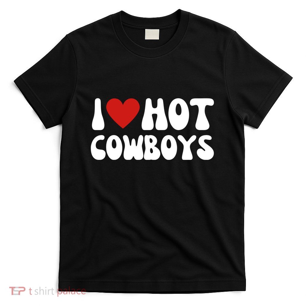 I Heart Hot Cowboys Love Funny T-Shirt