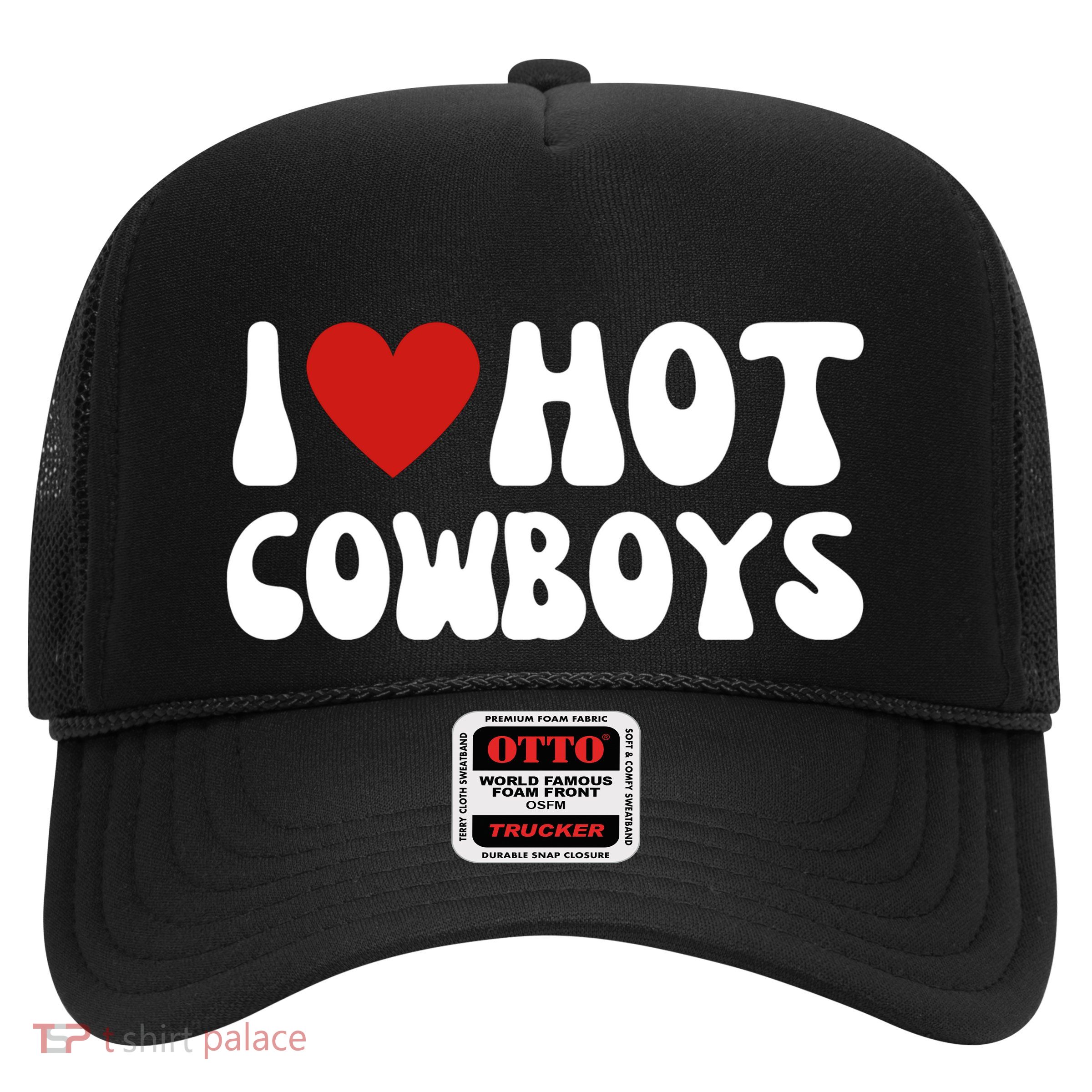 I Heart Hot Cowboys Love Funny Trucker Hat