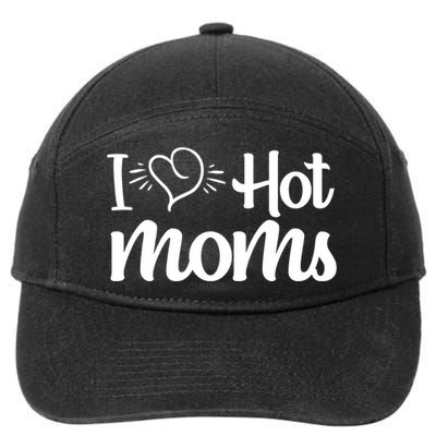 I Hear Hot Moms I Love Hot Moms I Heart You Mom Love My Mama Gift 7-Panel Snapback Hat