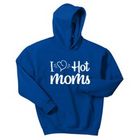 I Hear Hot Moms I Love Hot Moms I Heart You Mom Love My Mama Gift Kids Hoodie