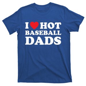 I Heart Hot Dads Gift Baseball Dad Cool Gift T-Shirt