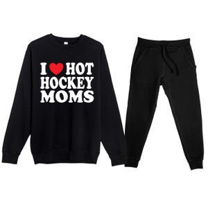 I Heart Hot Hockey Moms Funny I Love Moms Funny Gift Premium Crewneck Sweatsuit Set