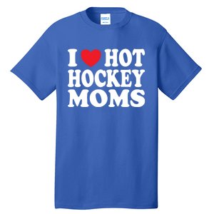 I Heart Hot Hockey Moms Funny I Love Moms Funny Gift Tall T-Shirt