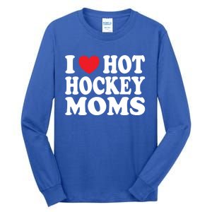 I Heart Hot Hockey Moms Funny I Love Moms Funny Gift Tall Long Sleeve T-Shirt