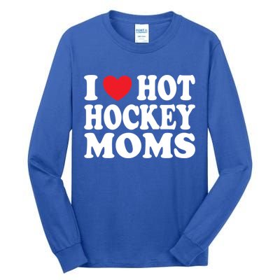 I Heart Hot Hockey Moms Funny I Love Moms Funny Gift Tall Long Sleeve T-Shirt