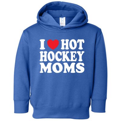 I Heart Hot Hockey Moms Funny I Love Moms Funny Gift Toddler Hoodie