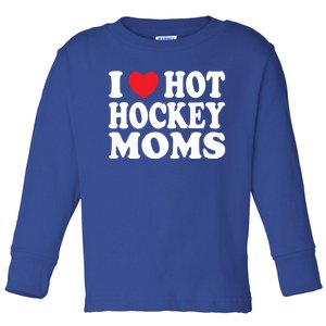 I Heart Hot Hockey Moms Funny I Love Moms Funny Gift Toddler Long Sleeve Shirt