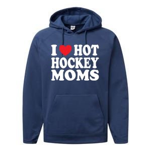 I Heart Hot Hockey Moms Funny I Love Moms Funny Gift Performance Fleece Hoodie