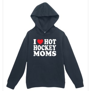 I Heart Hot Hockey Moms Funny I Love Moms Funny Gift Urban Pullover Hoodie