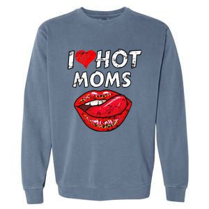 I Heart Hot Moms Funny Red Heart Love Moms Great Gift Garment-Dyed Sweatshirt