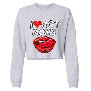 I Heart Hot Moms Funny Red Heart Love Moms Great Gift Cropped Pullover Crew