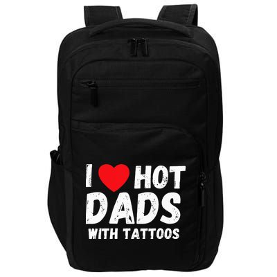 I Heart Hot Dads with Tattoos I Love Hot Dads Impact Tech Backpack