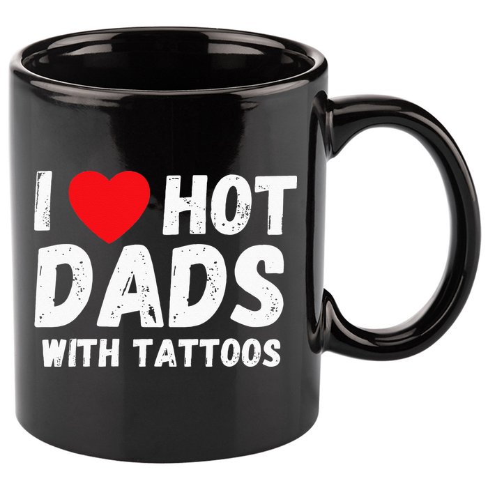 I Heart Hot Dads with Tattoos I Love Hot Dads 11oz C Handle Ceramic Mug