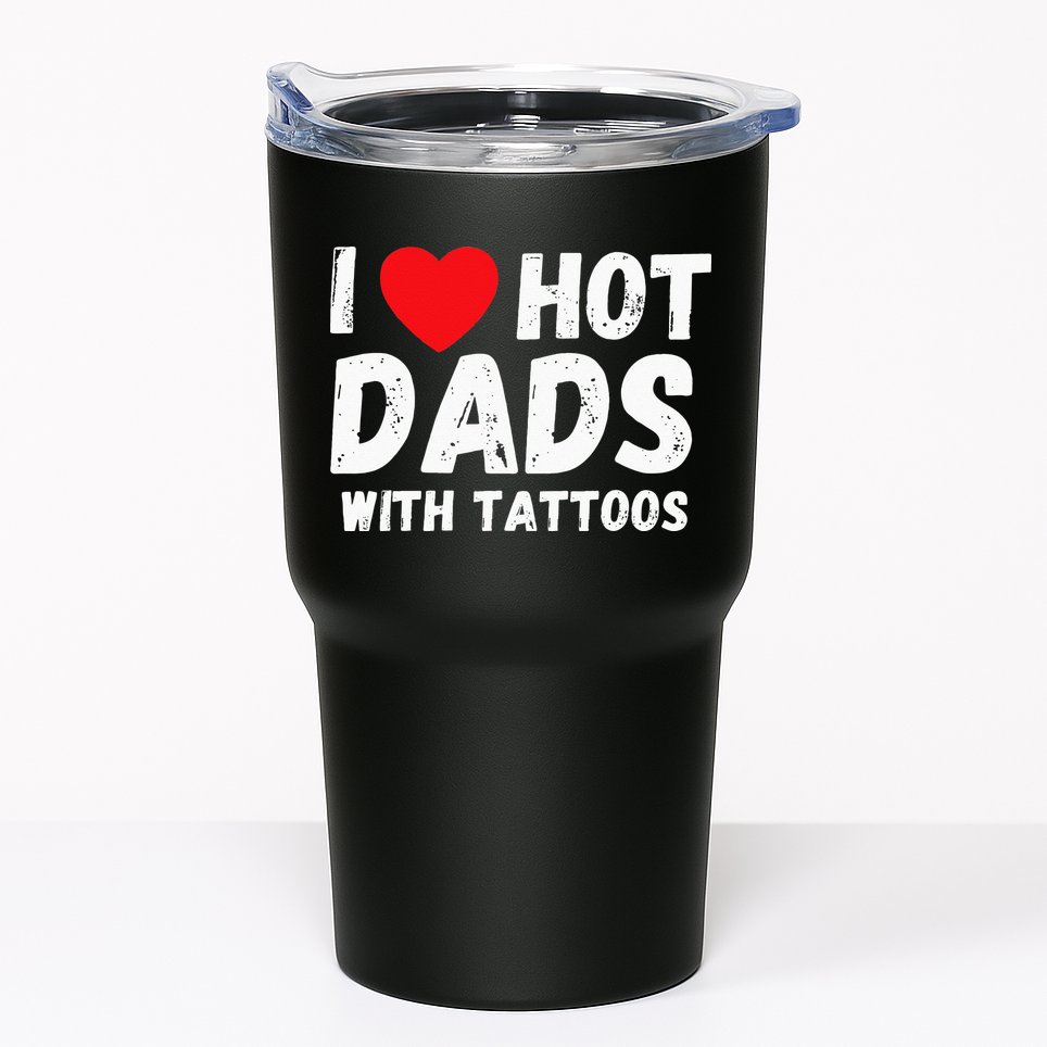 I Heart Hot Dads with Tattoos I Love Hot Dads Tumbler