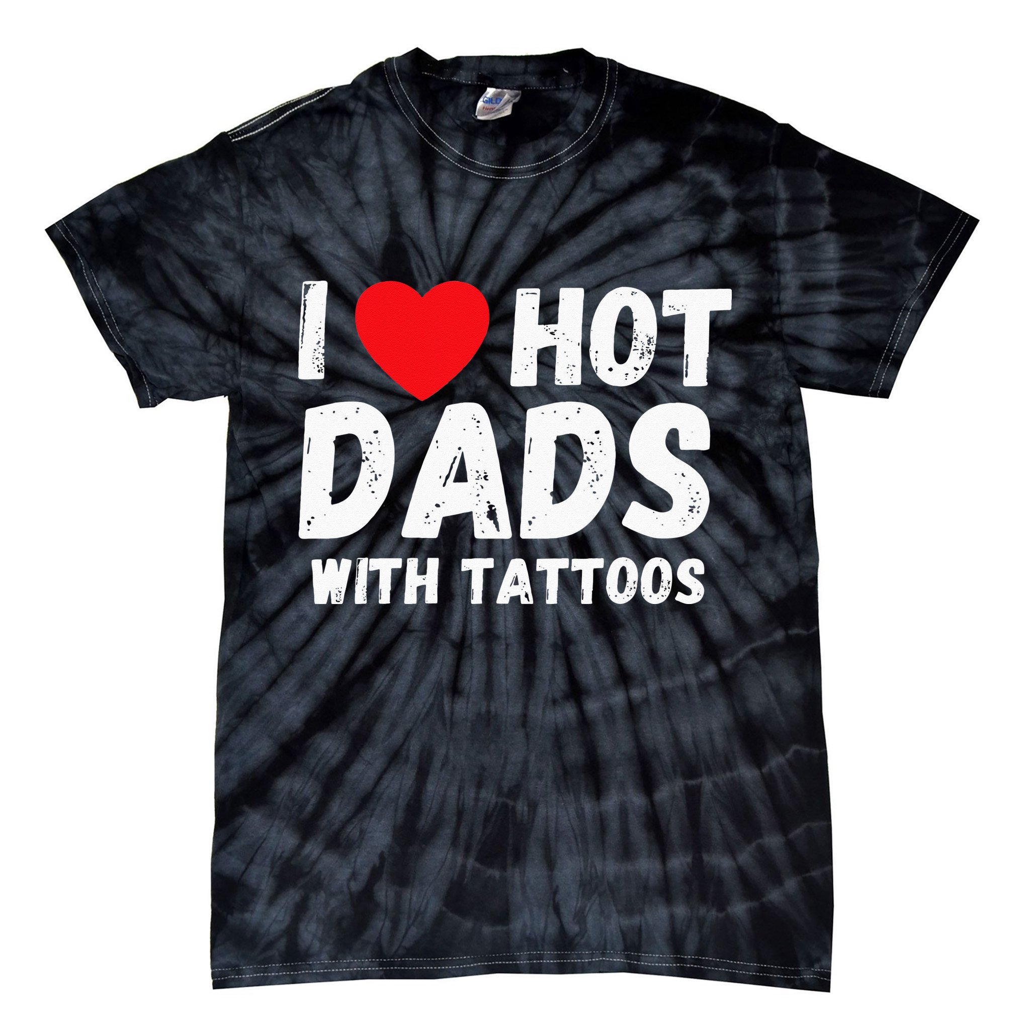 I Heart Hot Dads with Tattoos I Love Hot Dads Tie-Dye T-Shirt