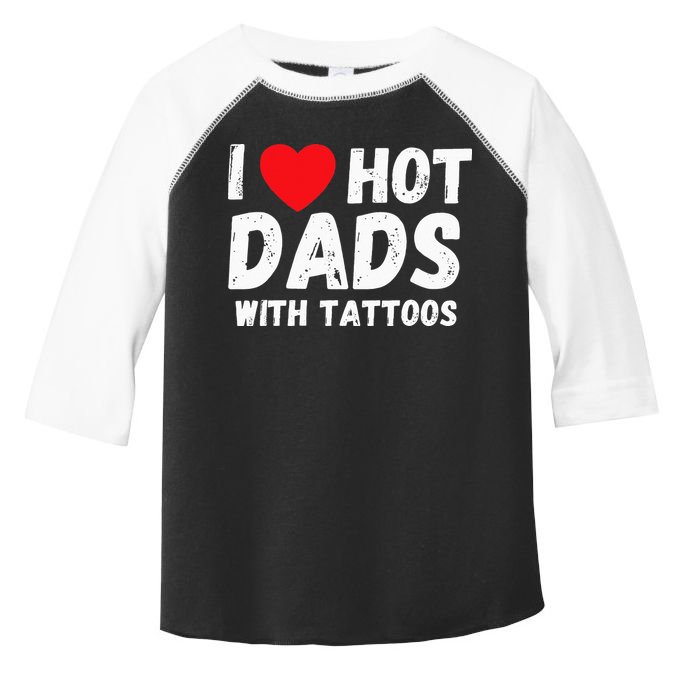 I Heart Hot Dads with Tattoos I Love Hot Dads Toddler Fine Jersey T-Shirt