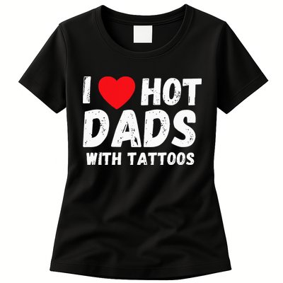 I Heart Hot Dads with Tattoos I Love Hot Dads Womens T-Shirt