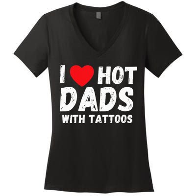 I Heart Hot Dads with Tattoos I Love Hot Dads Women's V-Neck T-Shirt