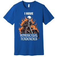 I Have Homosexual Tendencies Apparel Premium T-Shirt