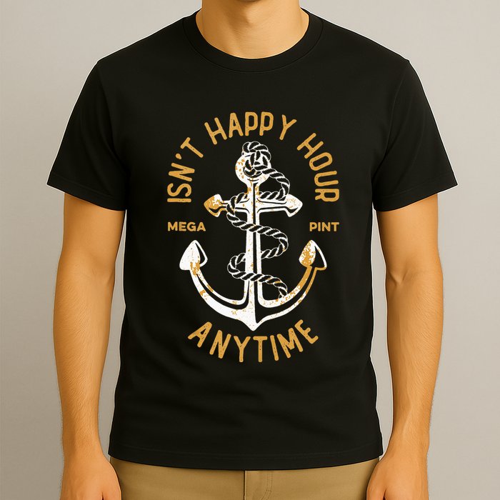 Isnt Happy Hour Anytime Mega Pint Funny Vintage Anchor T-Shirt