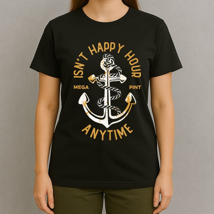 Isnt Happy Hour Anytime Mega Pint Funny Vintage Anchor T-Shirt