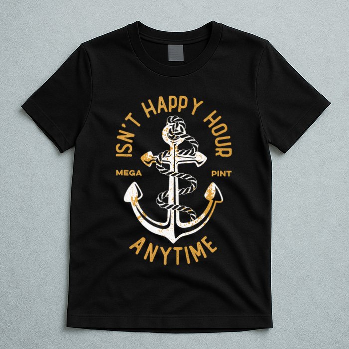 Isnt Happy Hour Anytime Mega Pint Funny Vintage Anchor T-Shirt