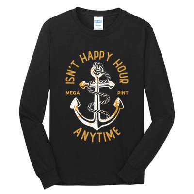 Isnt Happy Hour Anytime Mega Pint Funny Vintage Anchor Tall Long Sleeve T-Shirt