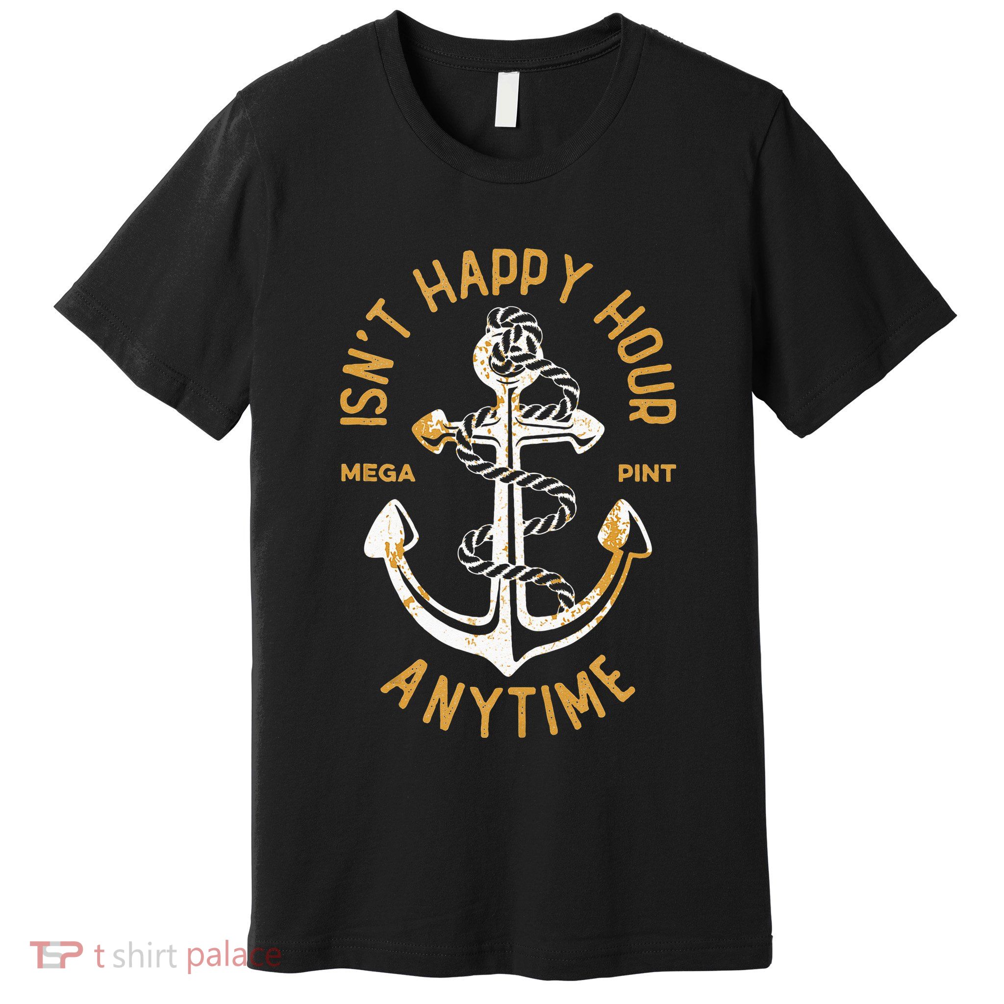 Isnt Happy Hour Anytime Mega Pint Funny Vintage Anchor Premium T-Shirt