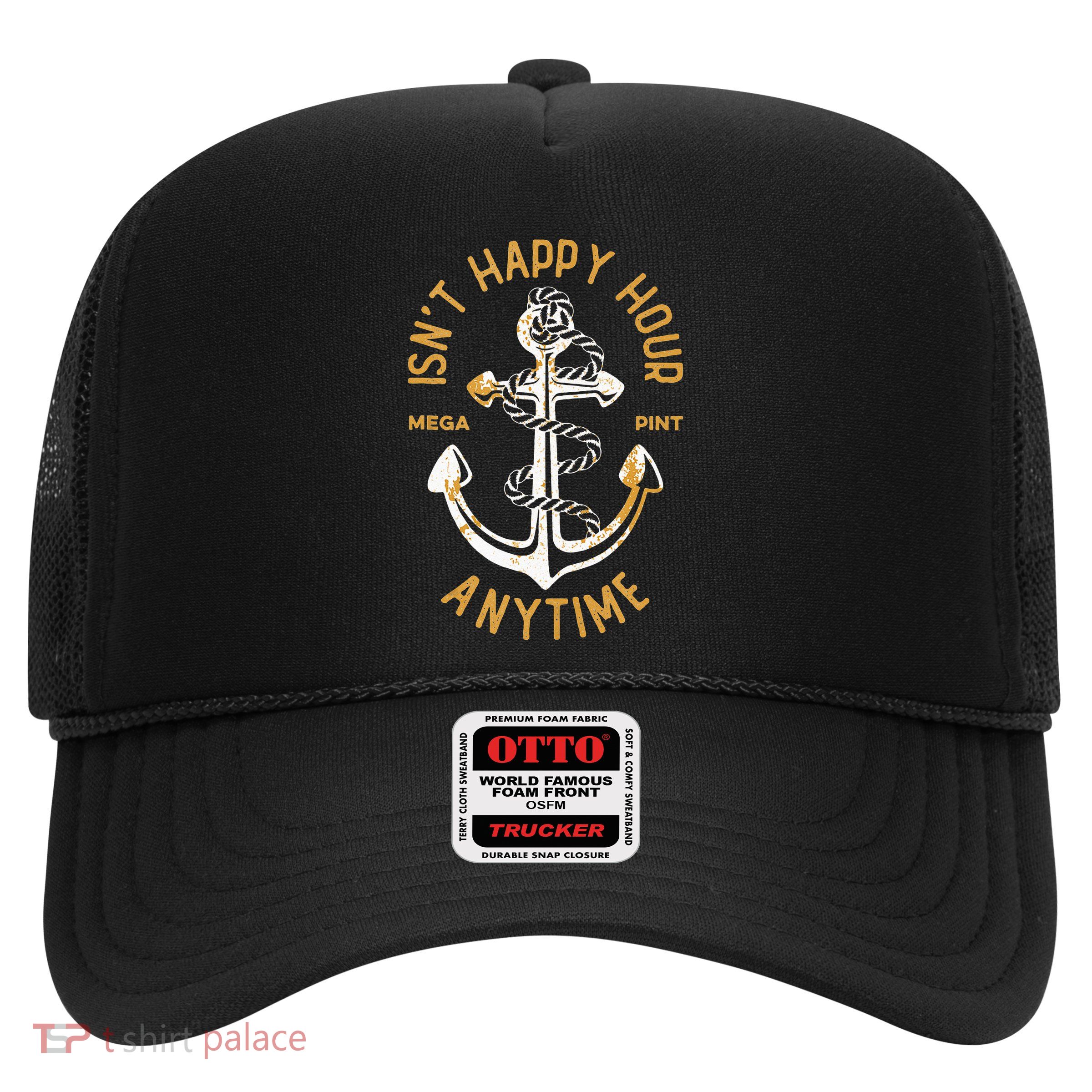 Isnt Happy Hour Anytime Mega Pint Funny Vintage Anchor Trucker Hat